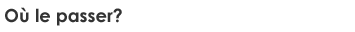 Où le passer?